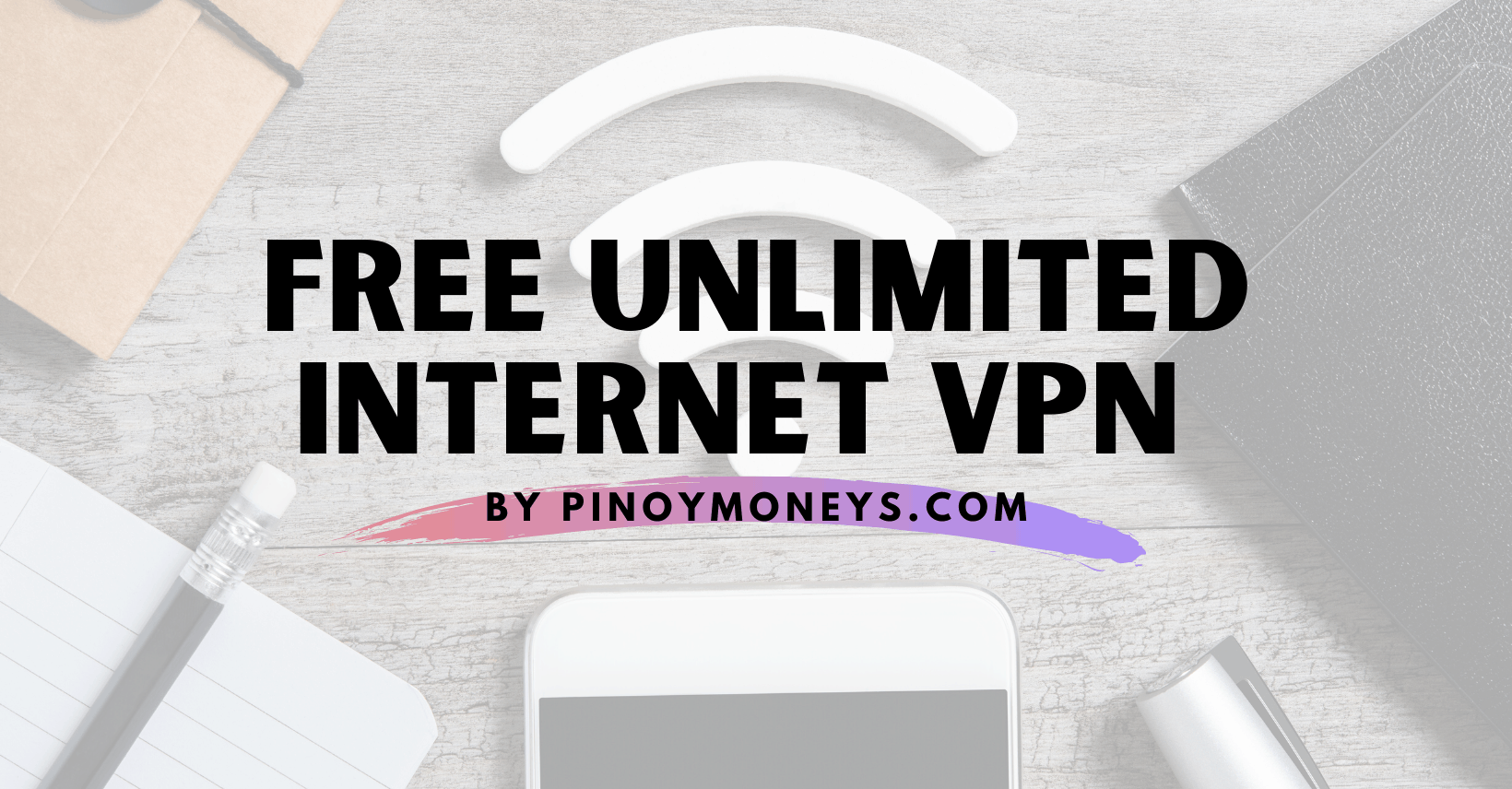 Free Unlimited Internet VPN for Smart, TNT, Globe, TM and Sun
