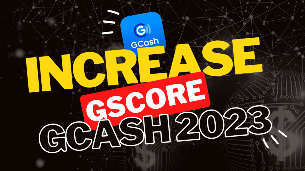 10 Sure WAYS To Increase GScore By GCash In 2023 And Unlock LOAN Products Like GCredit & GGives